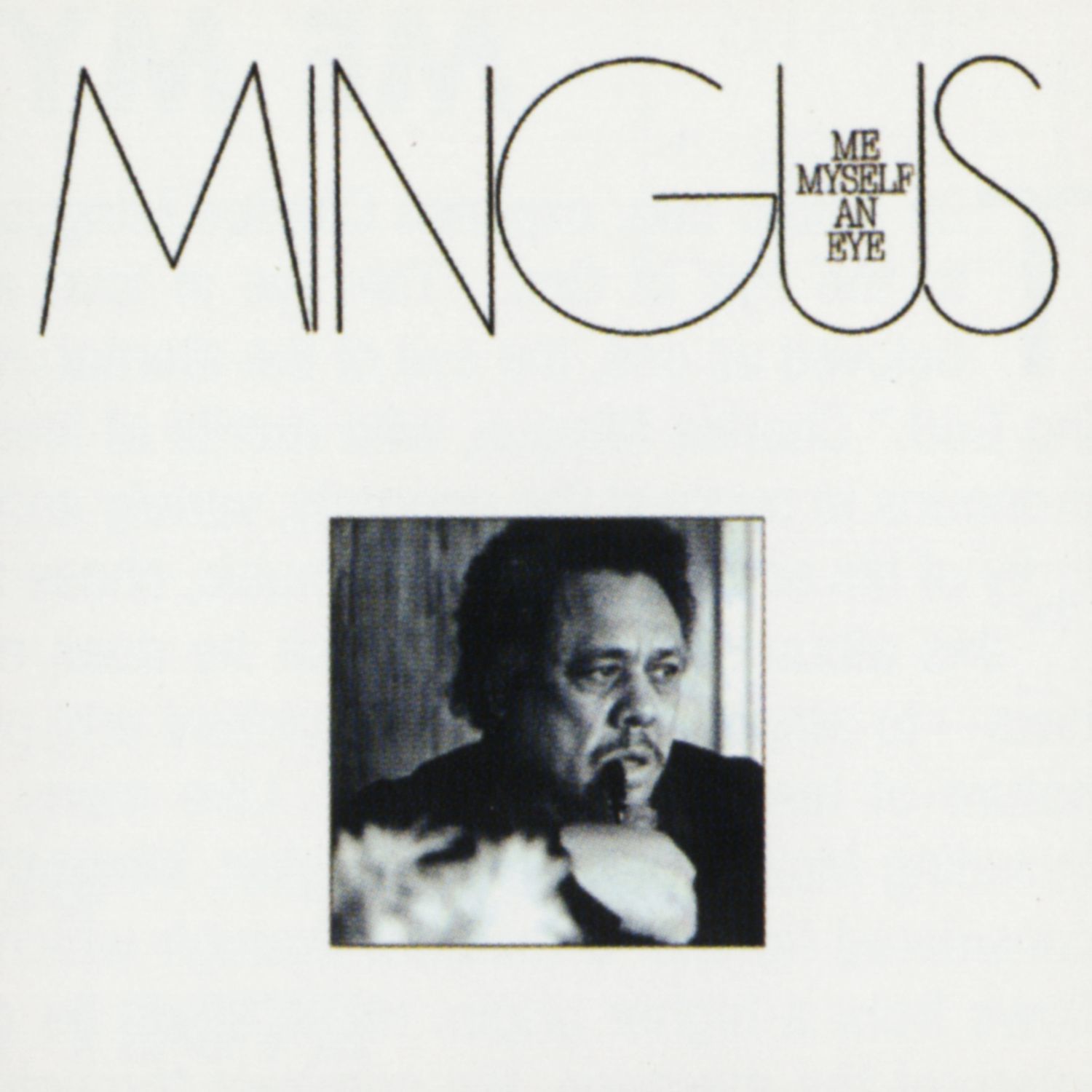 Charles Mingus – Me Myself An Eye