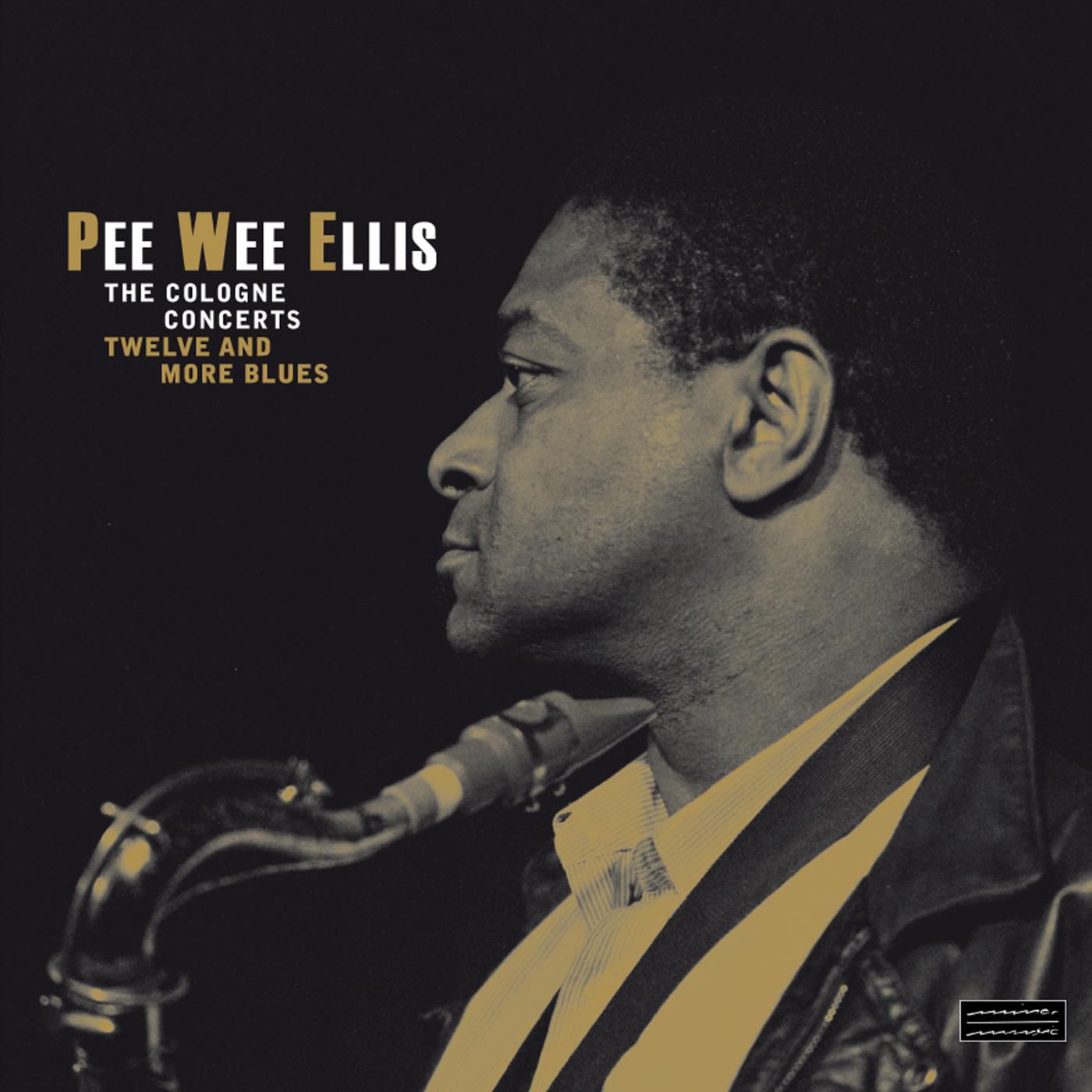 Pee Wee Ellis – The Cologne Concerts – Twelve and More Blues (Audiophile Edition)