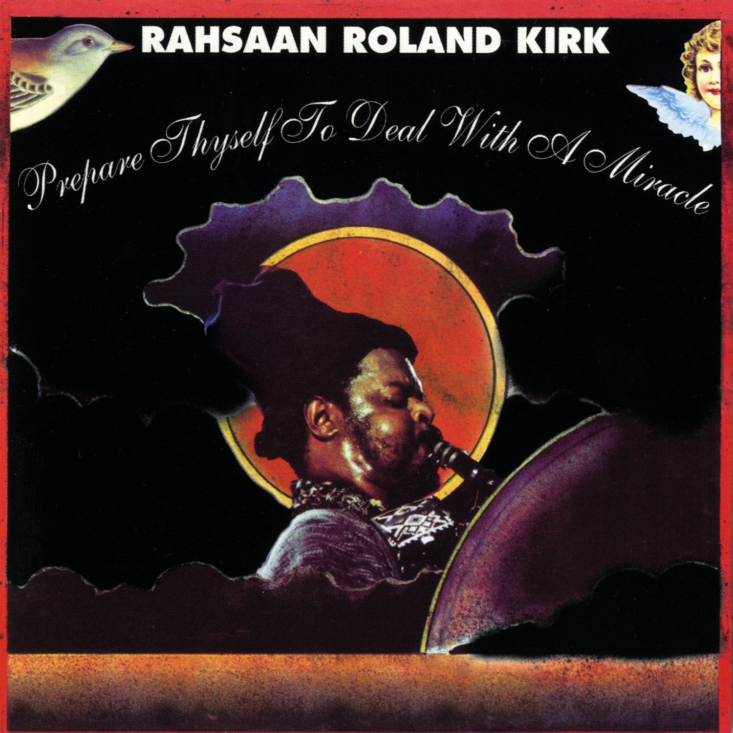 Rahsaan Roland Kirk – Prepare Thyself To Deal With A Miracle