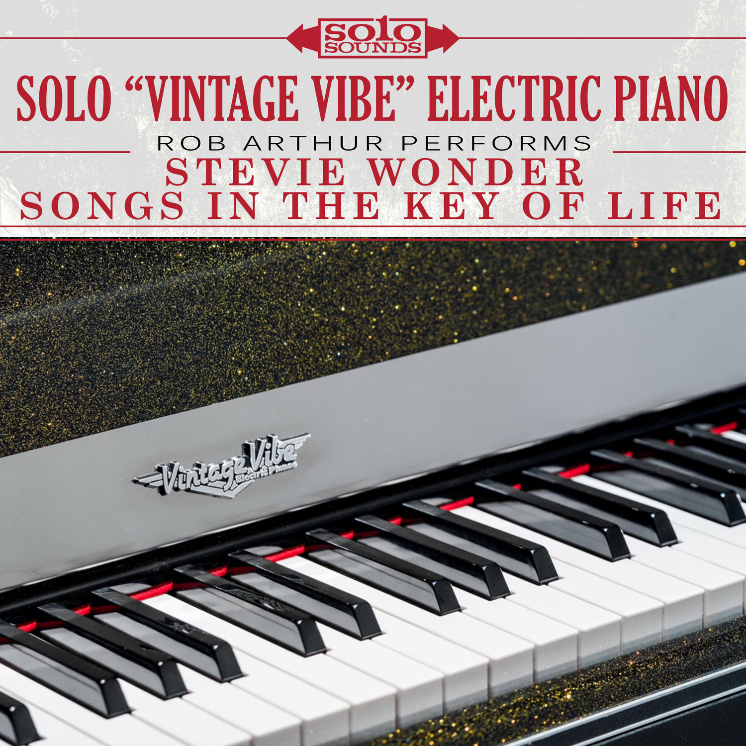 Solo Sounds – Solo -Vintage Vibe- Electric Piano- Rob Arthur Performs Stevie Wonder Songs in the Key of Life