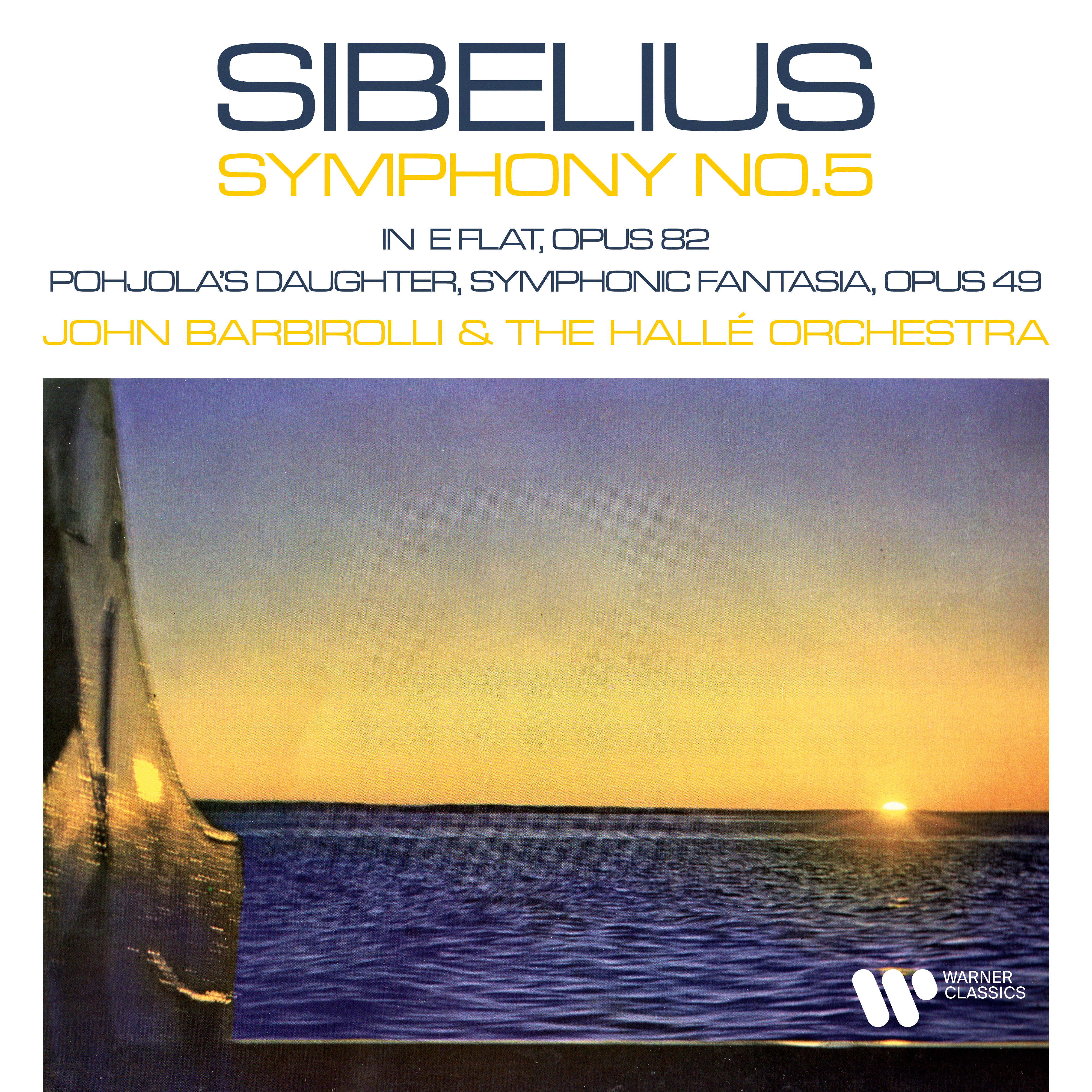 Sir John Barbirolli – Sibelius- Symphony No. 5, Op. 82 & Pohjola’s Daughter, Op. 49