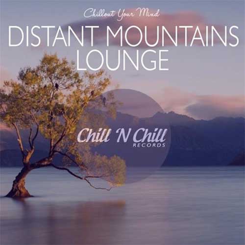 VA – 2020 – Distant Mountains Lounge：Chillout Your Mind (FLAC)