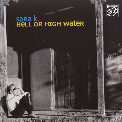 Sara K. – Hell Or High Water