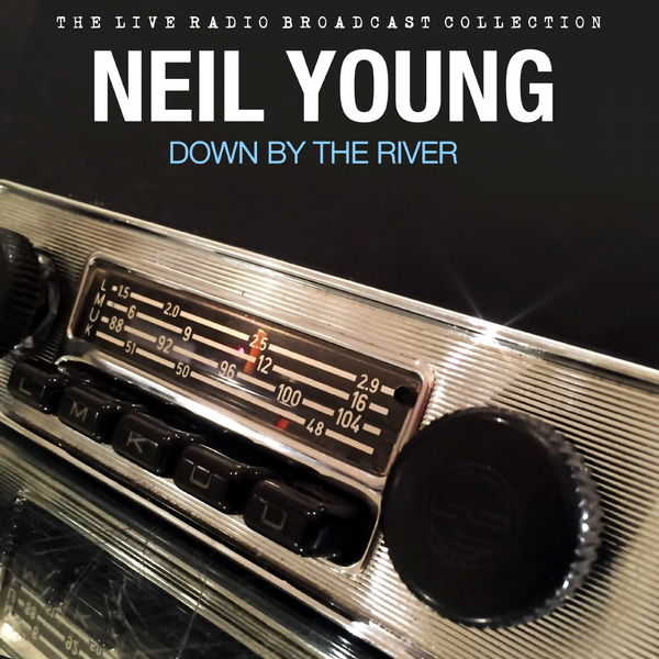 Neil Young – Down By The River (Live) (2019)