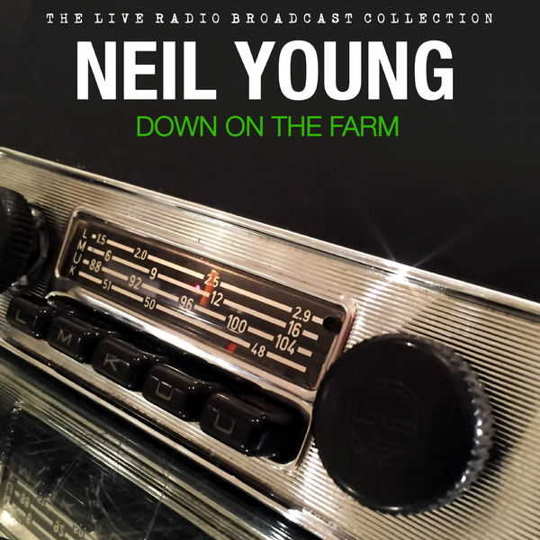 Neil Young – Down On The Farm (Live) (2019)