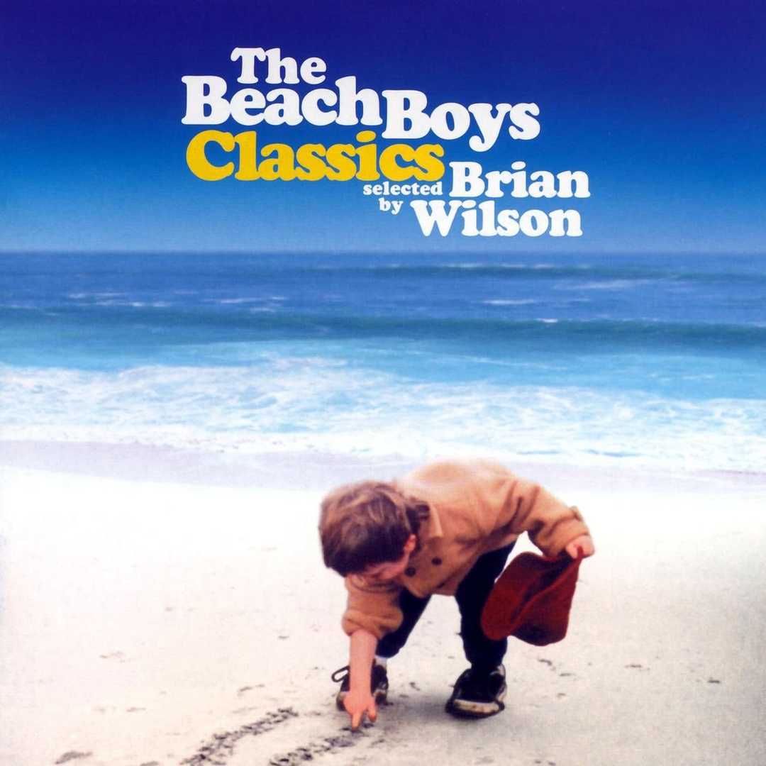 The Beach Boys Classics…Selected By Brian Wilson [2002]