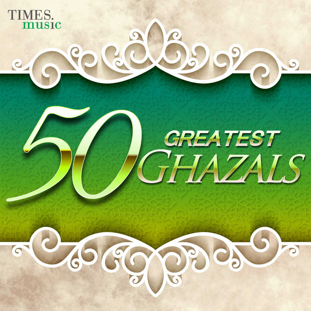 50 Greatest Ghazals [2015]