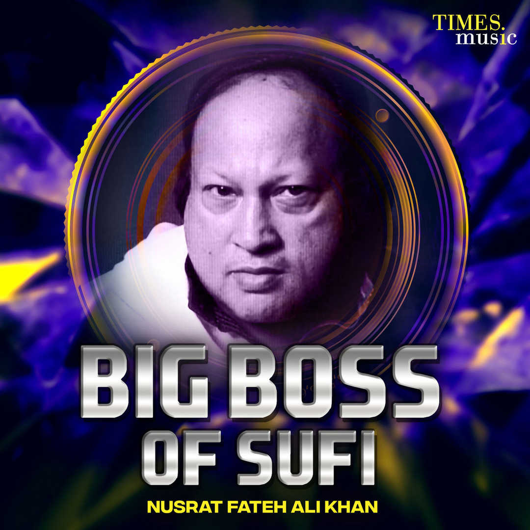 Big Boss of Sufi Nusrat Fateh Ali Khan [2019]