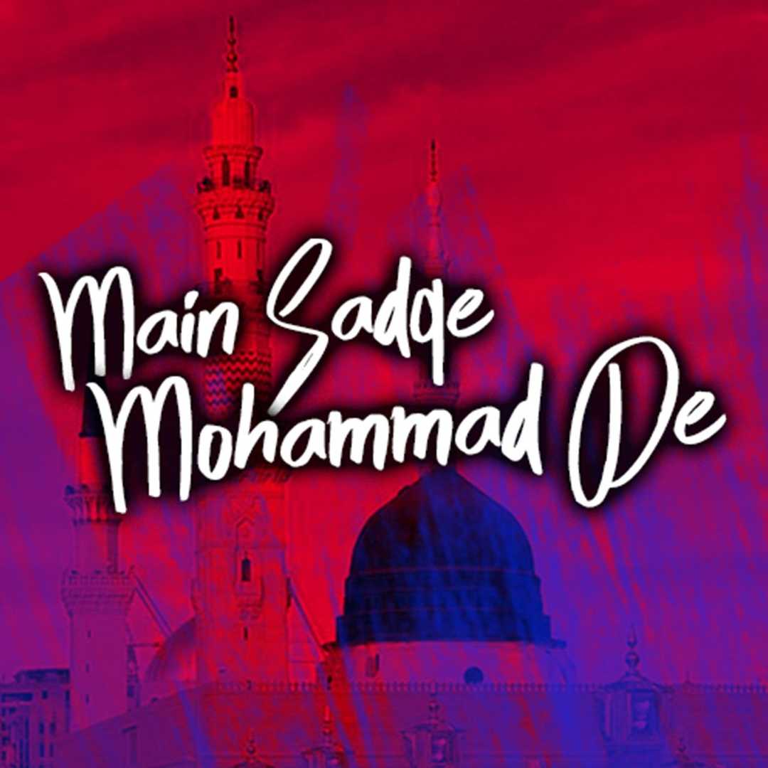 Main Sadqe Mohmmad De [2018]