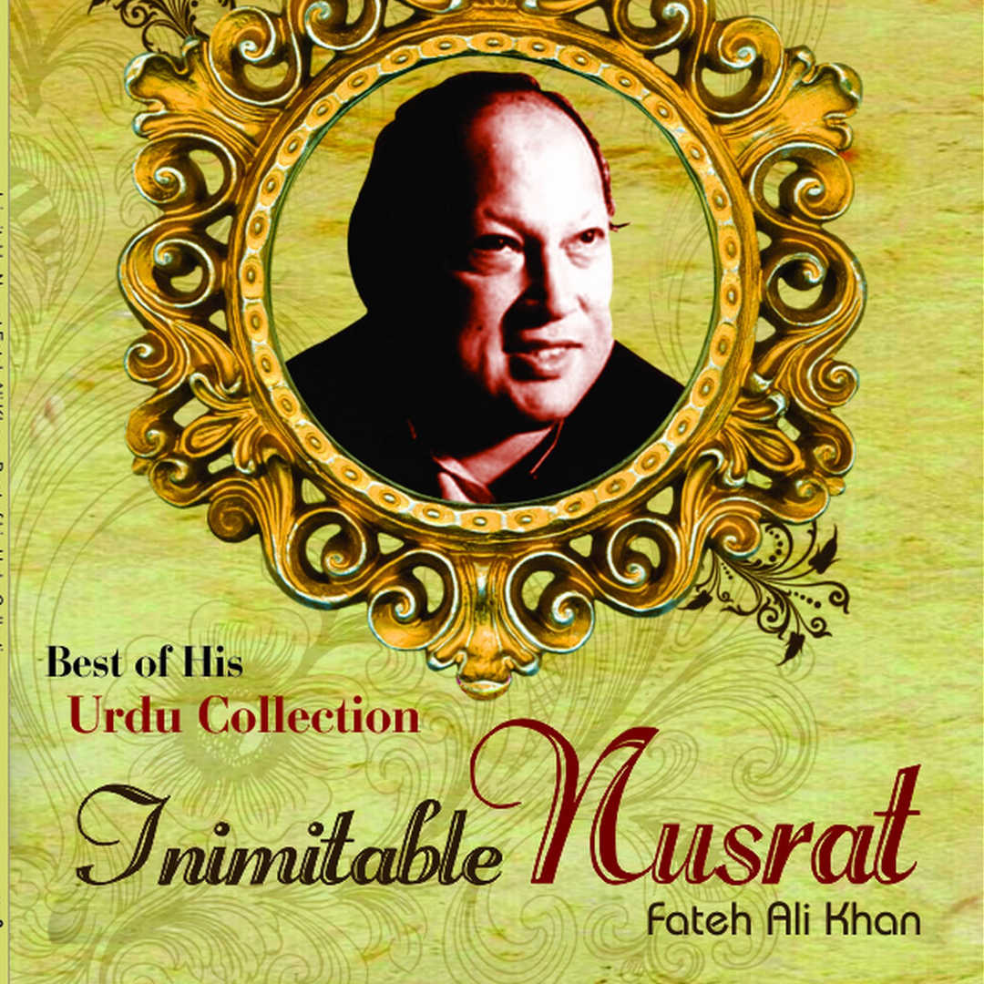 Nusrat – Inimitable – Best of His Urdu Collection [2012]