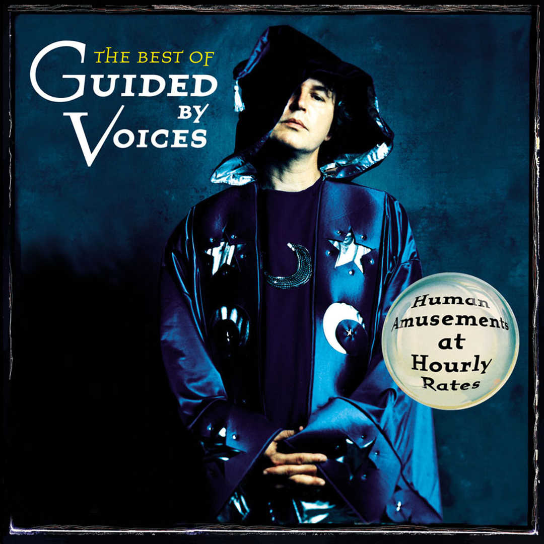 The Best of Guided By Voices- Human Amusements At [2003]