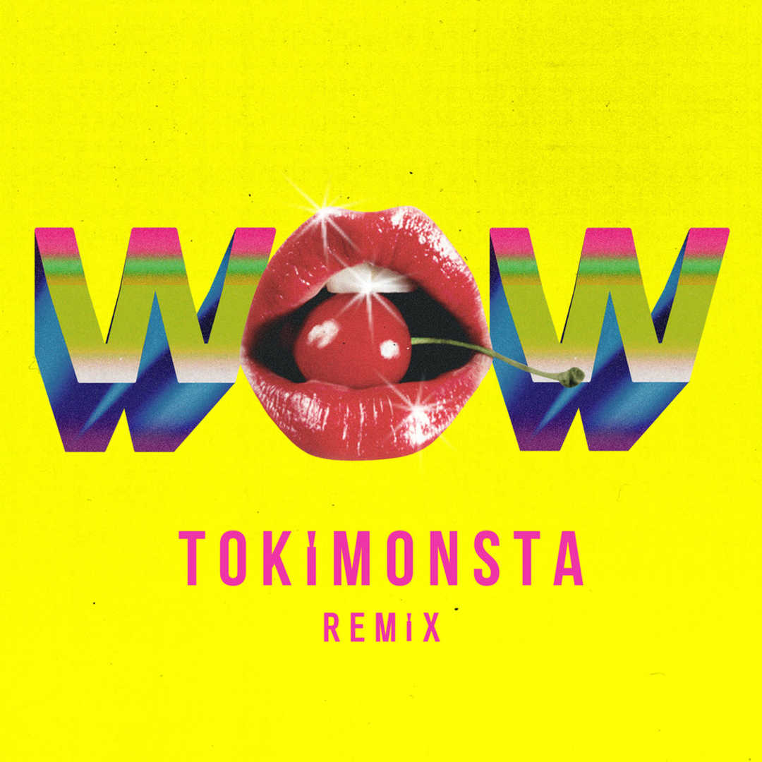 Wow (TOKiMONSTA Remix) [2016]