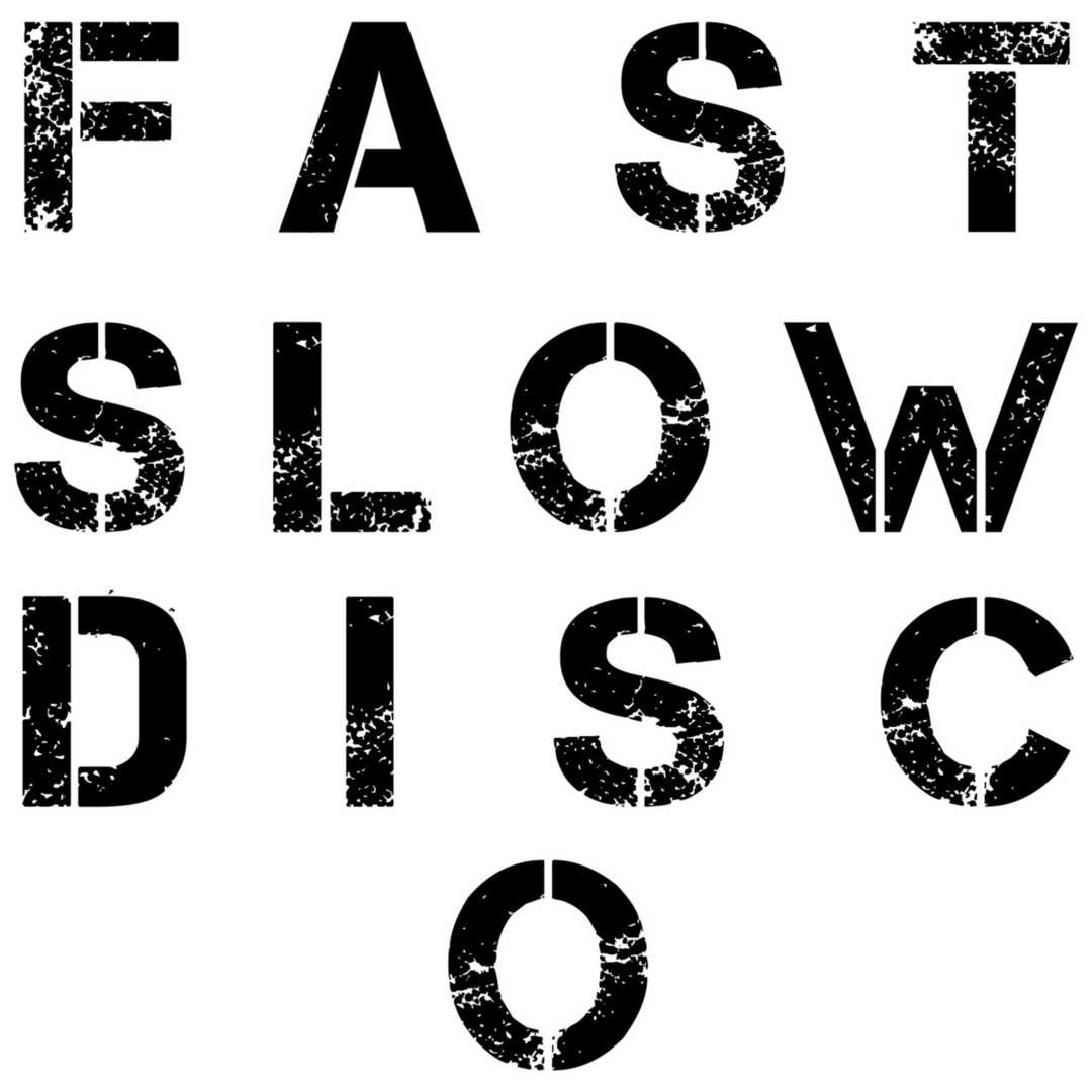 Fast Slow Disco [2018]