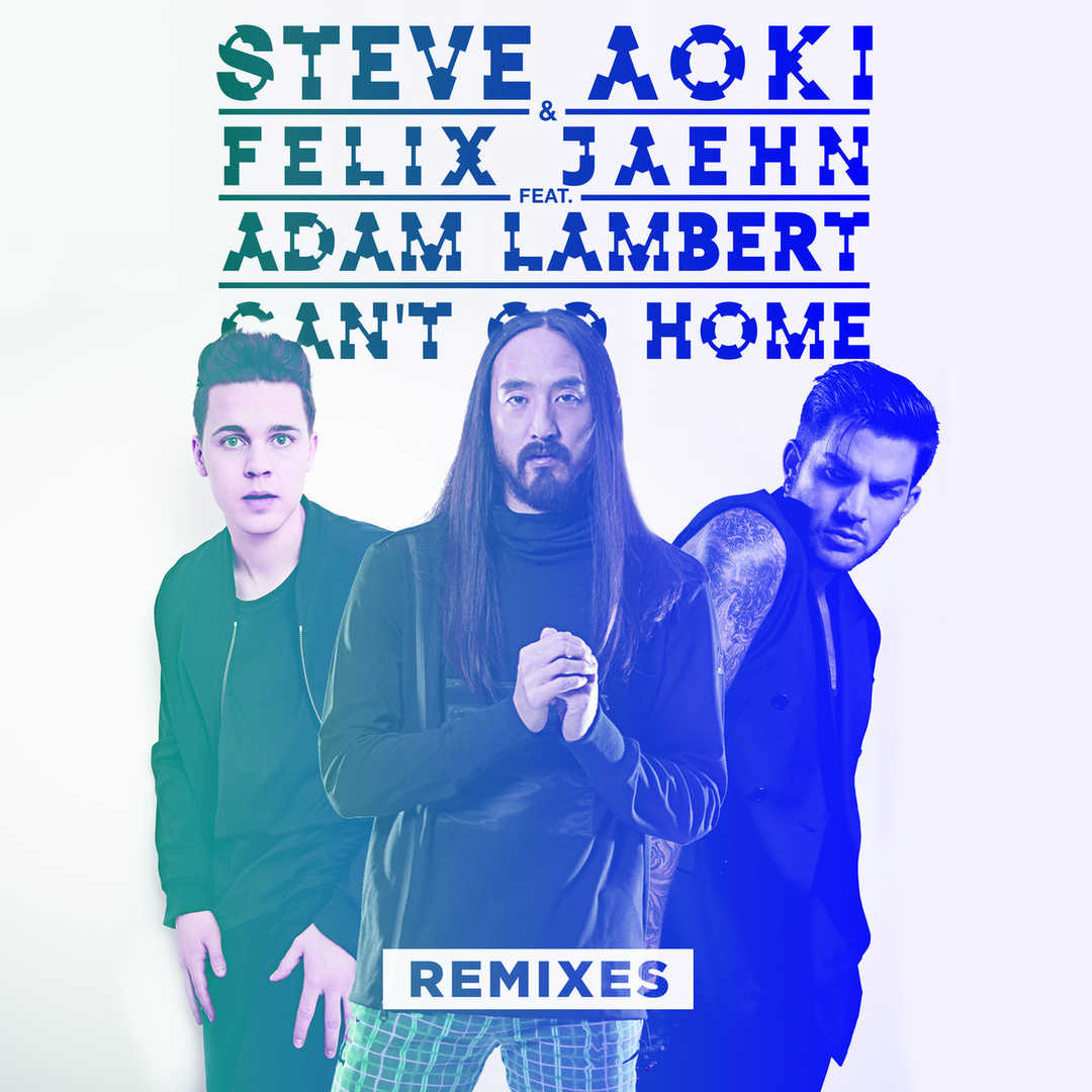 Can’t Go Home (feat. Adam Lambert) (Remixes) [2016]