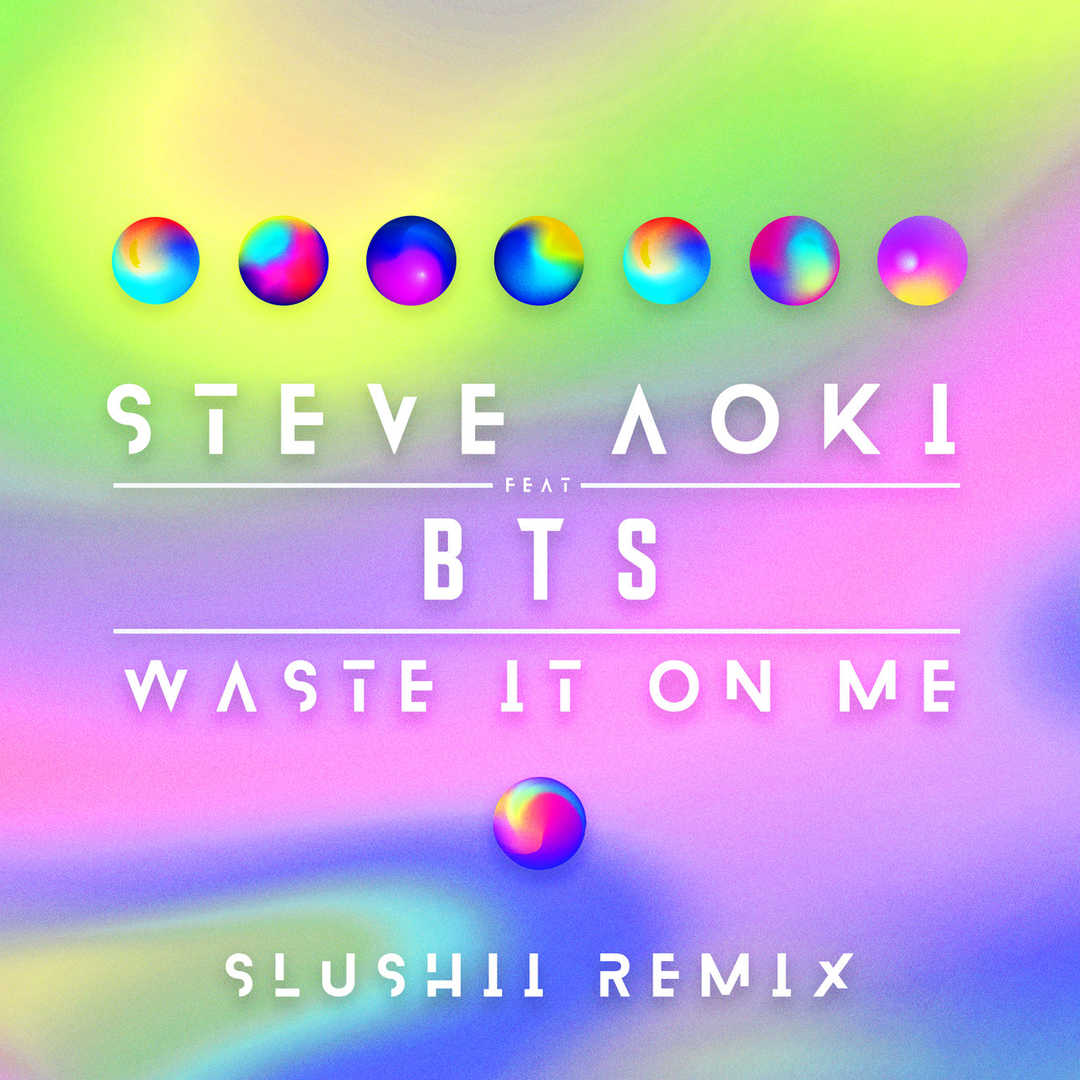 Waste It On Me (feat. BTS) (Slushii Remix) [2018]