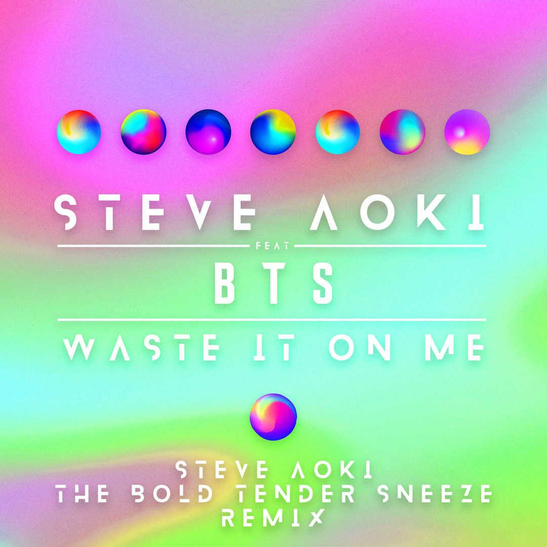 Waste It On Me (feat. BTS) (Steve Aoki The Bold Te [2018]
