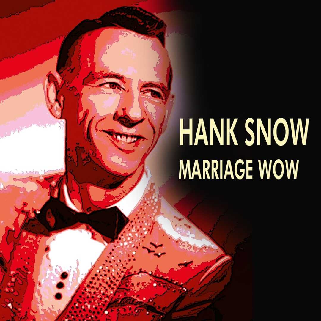 Hank Snow Marriage Wow [2013]