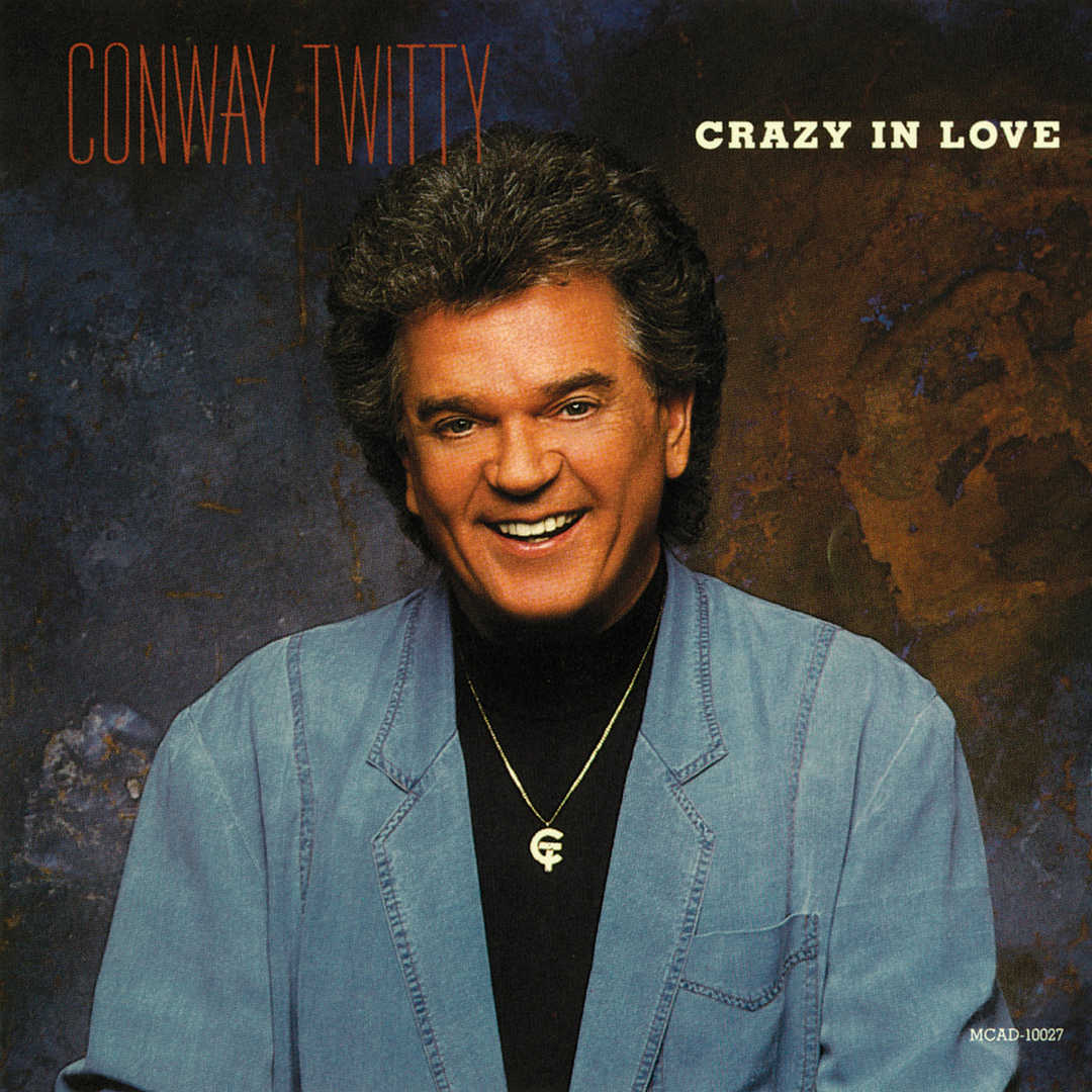 164-Conway Twitty – [M] Crazy In Love [1990]