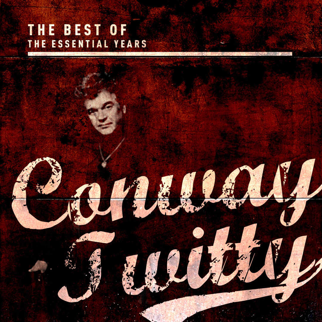 Best of the Essential Years- Conway Twitty [2012]