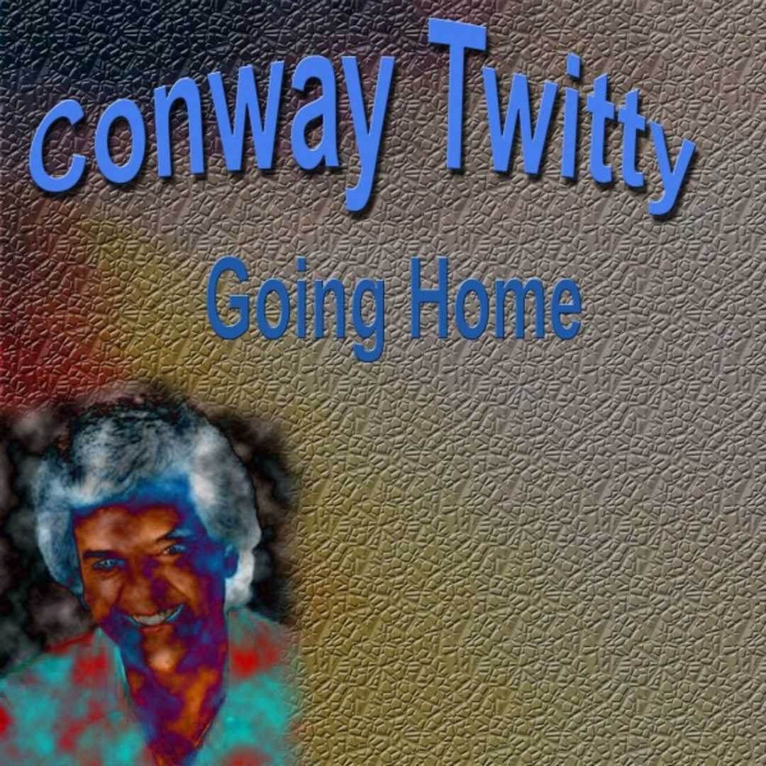 Conway Twitty Going Home [2020]