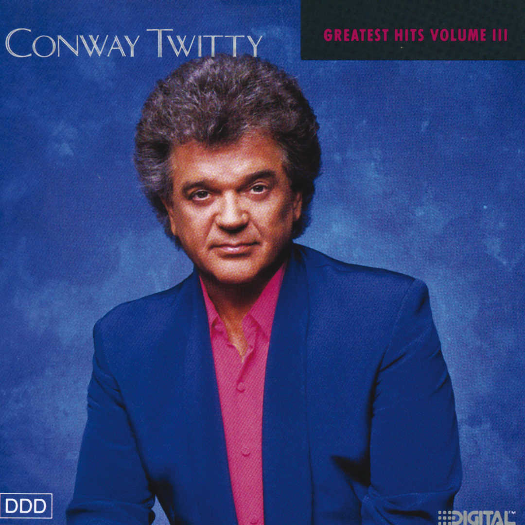 Conway Twitty Greatest Hits Volume III [1990]