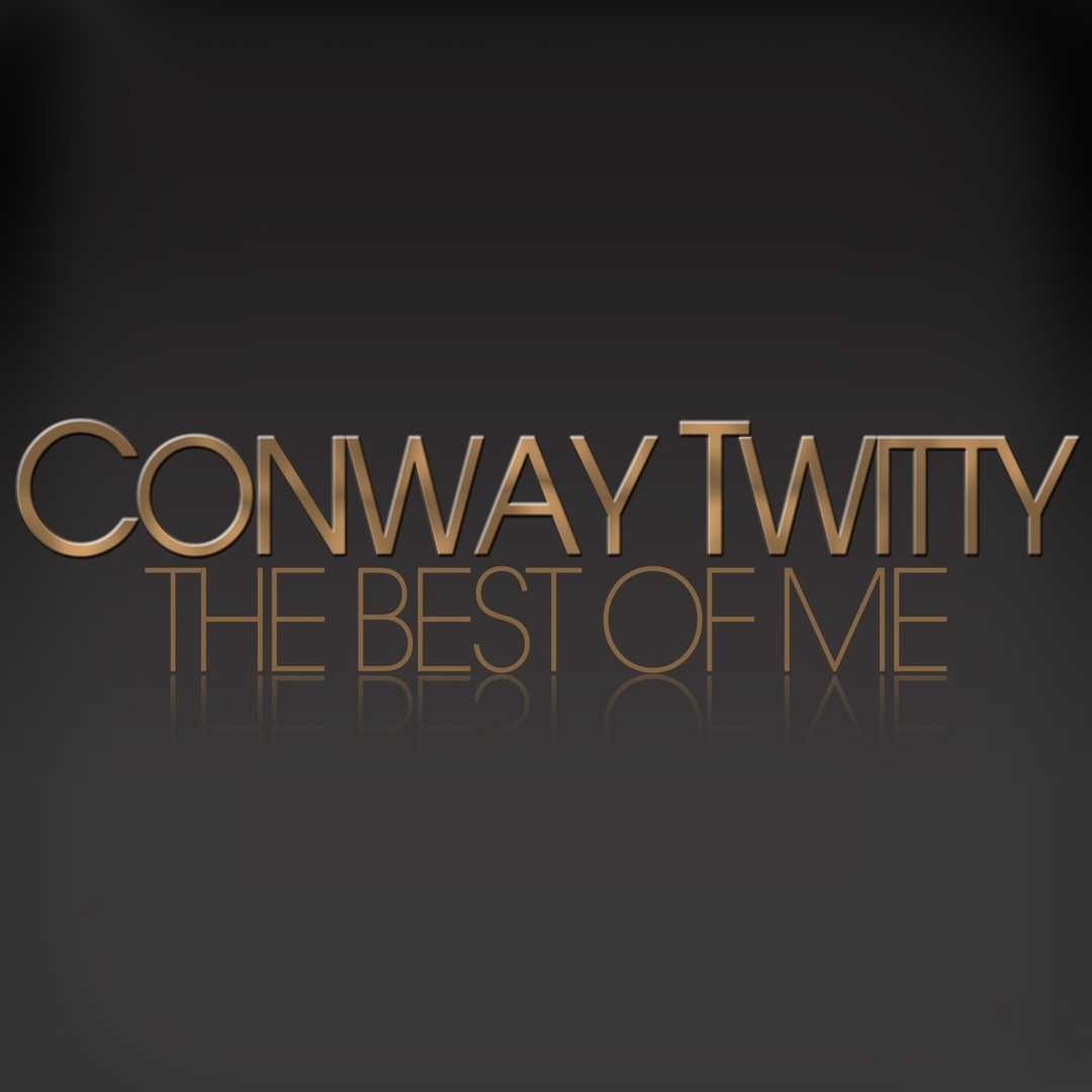The Best of Me – Conway Twitty [2014]