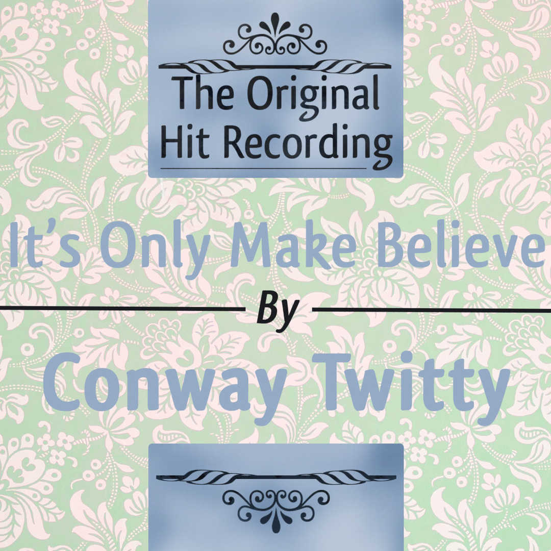 The Original Hit Recording- It’s only Make Believe [1958]