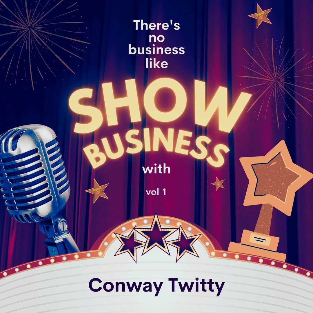 There’s No Business Like Show Business with Conway [2022]