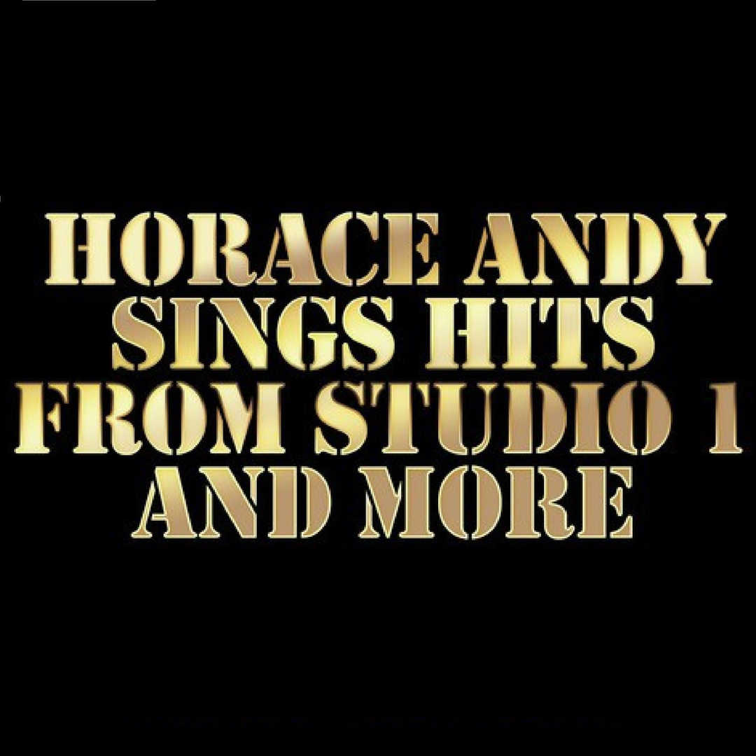 Horace Andy Sings Hits from Studio 1 and More [2014]