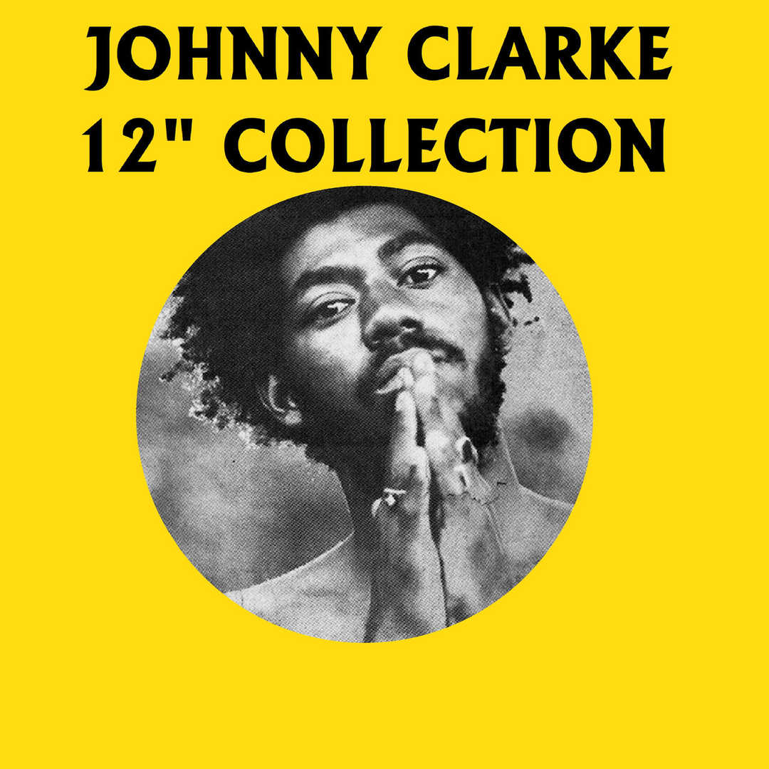 12- Inch Collection – Johnny Clarke [2014]