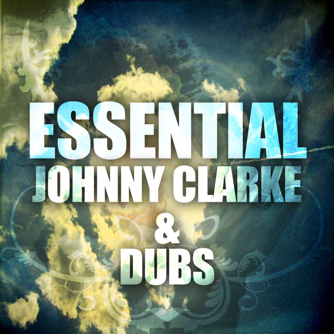 Essential Johnny Clarke and Dubs [2011]