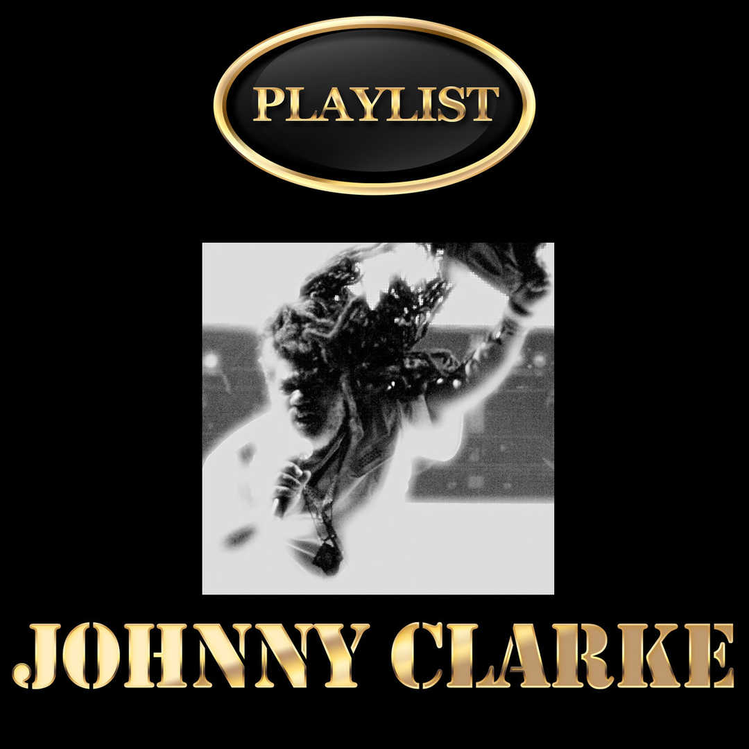 Johnny Clarke Playlist [2014]