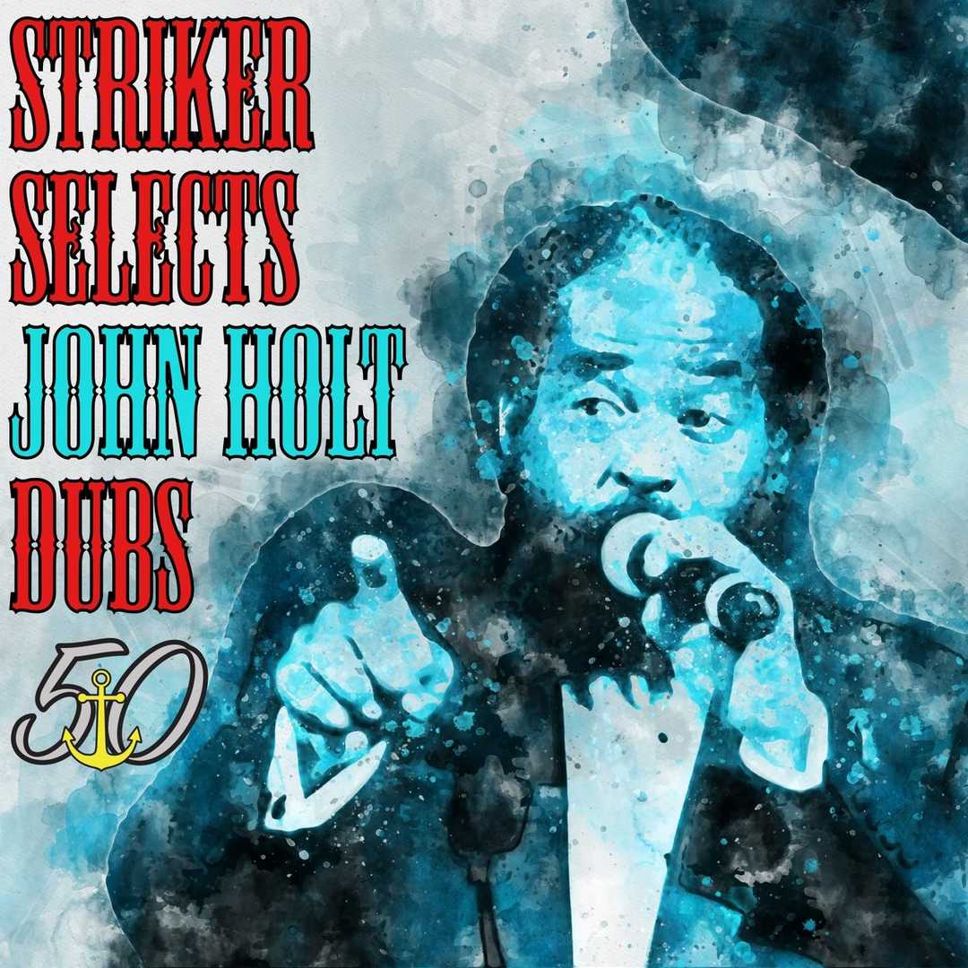 Striker Selects John Holt Dubs (Bunny ‘Striker’ Le [2019]