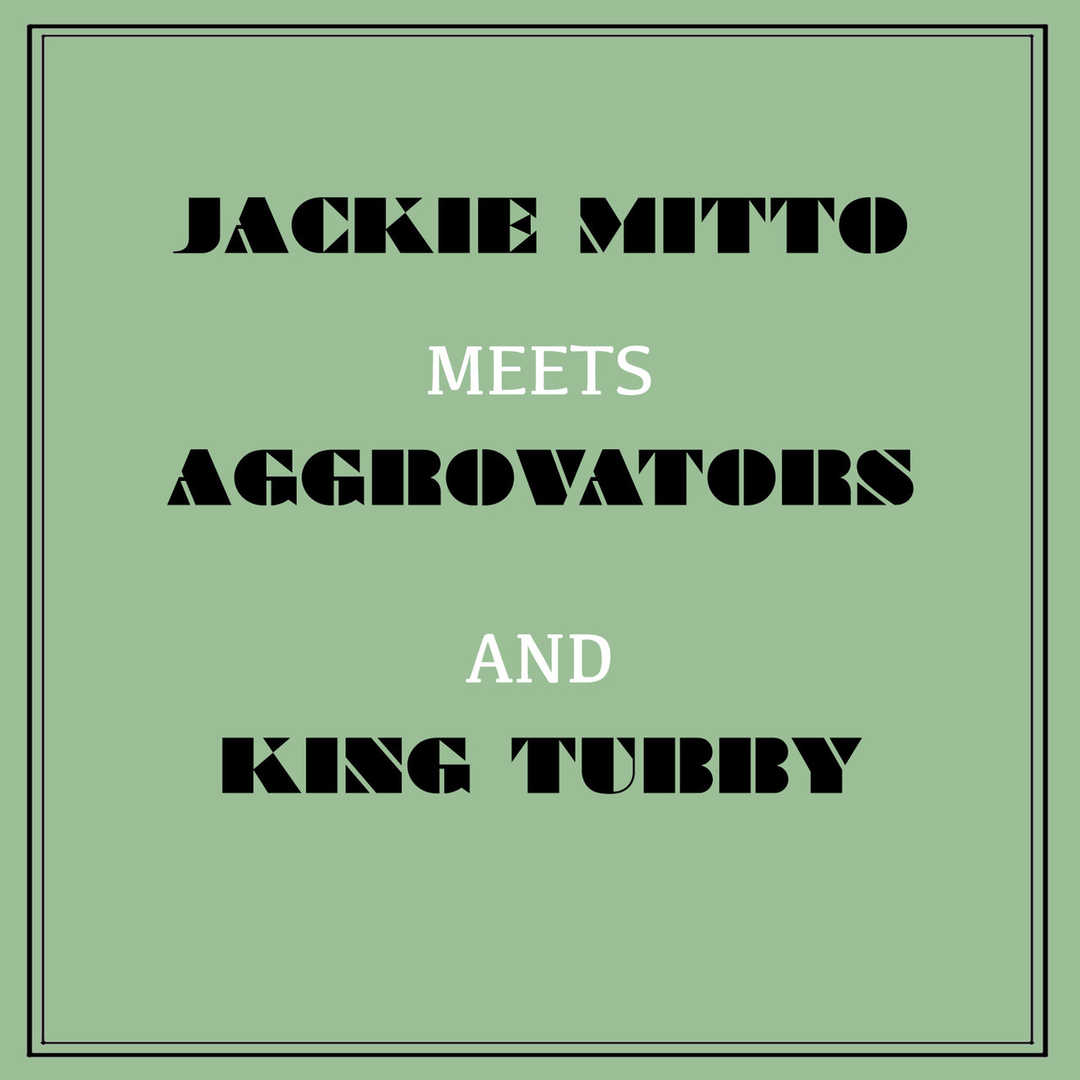 Jackie Mittoo Meets Aggrovators & King Tubby [2005]