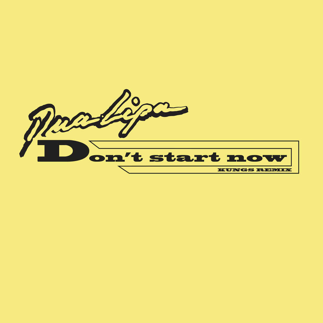 Don’t Start Now (Kungs Remix) [2019]