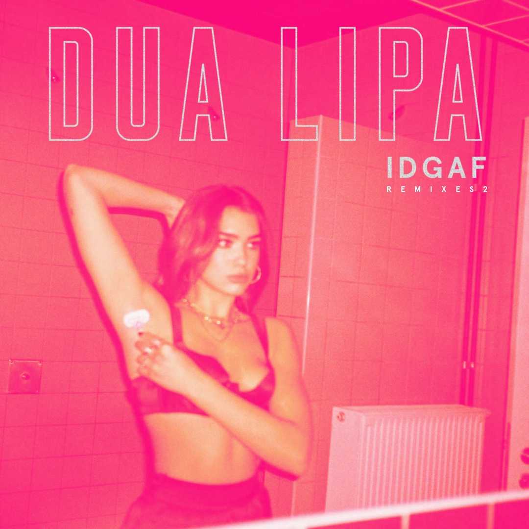 IDGAF (Remixes II) [2018]