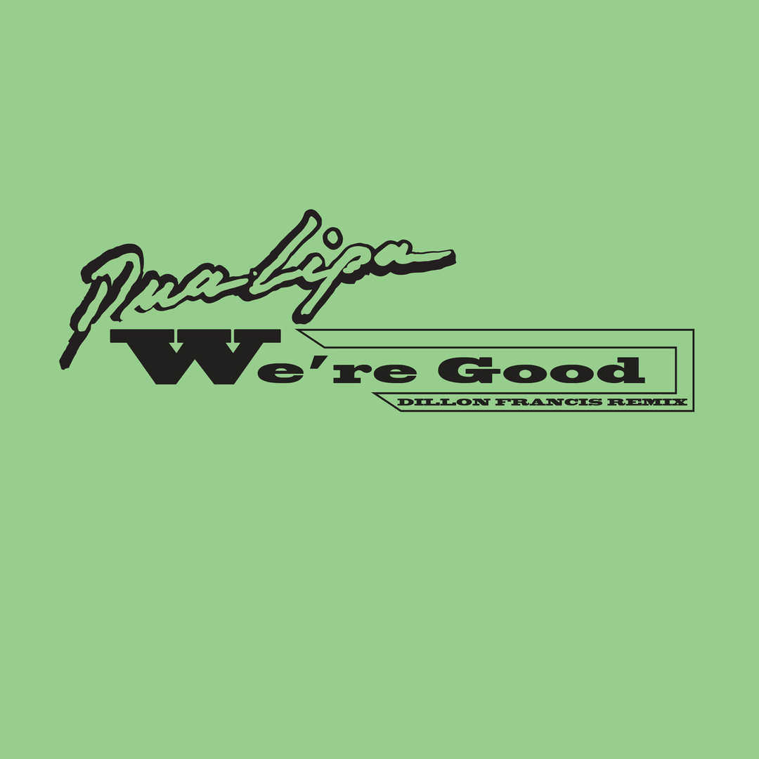 We’re Good (Dillon Francis Remix) [2021]