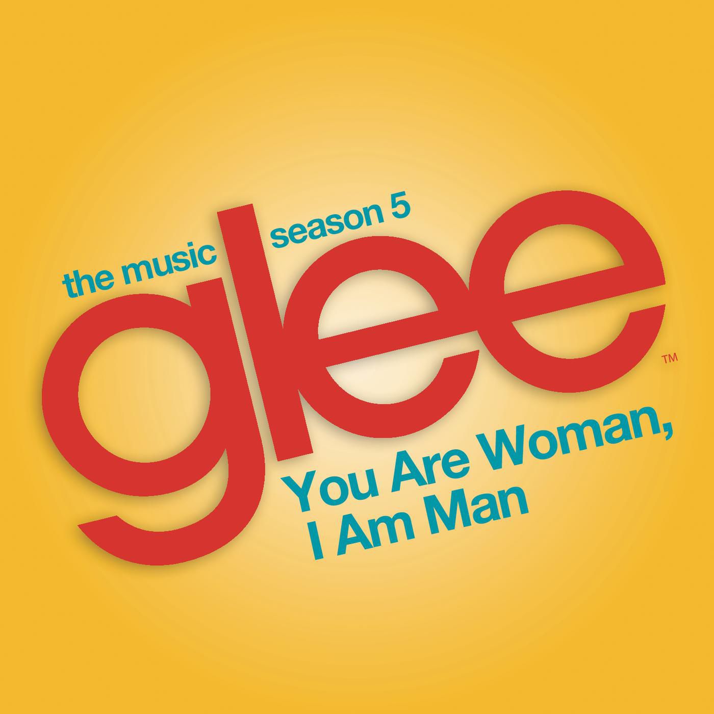 You are Woman, I am Man (Glee Cast Version)