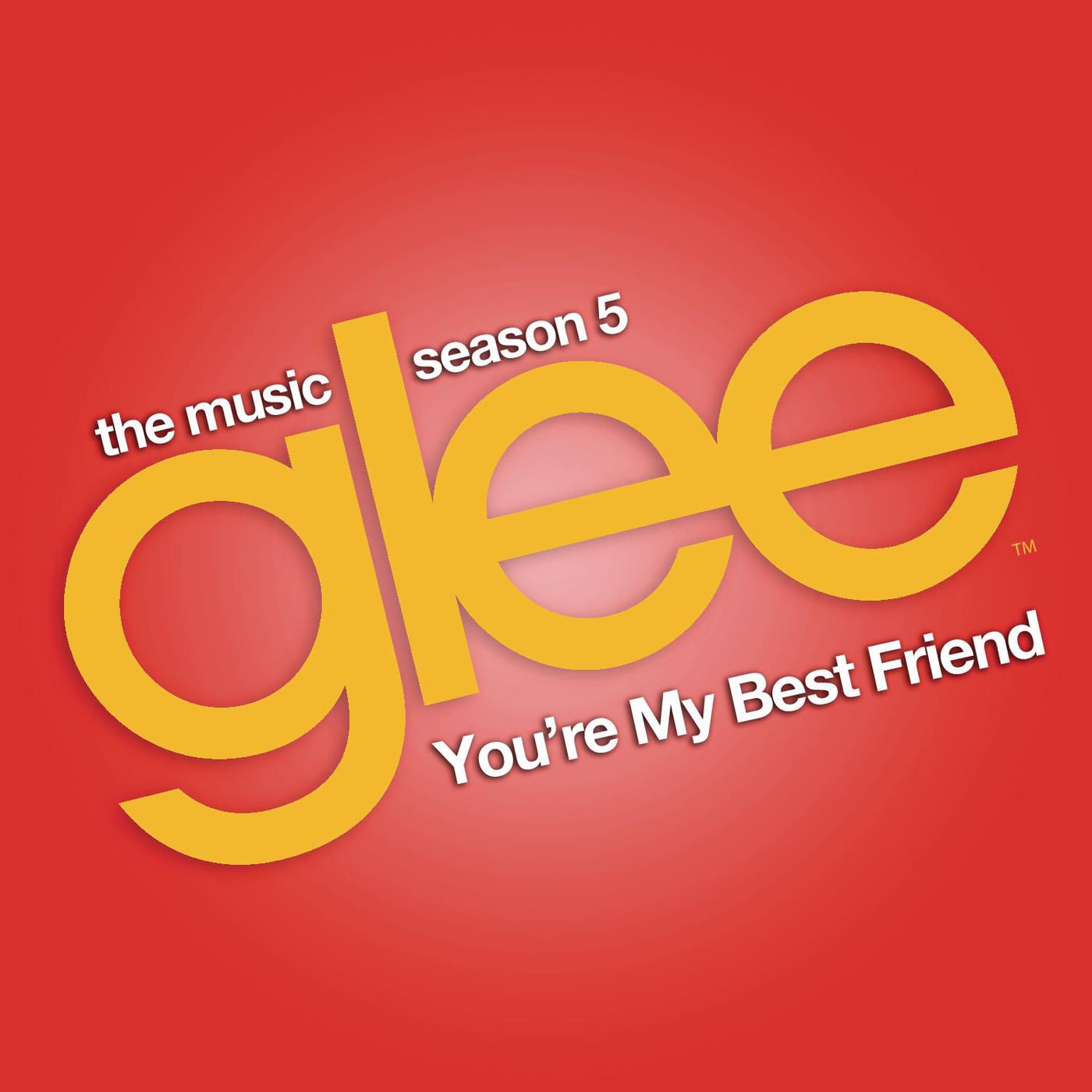 You’re My Best Friend (Glee Cast Version)