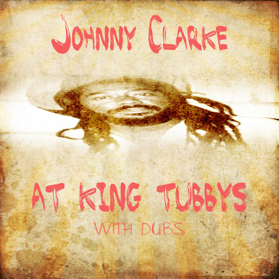 Johnny Clarke at King Tubby with Dubs [2011]