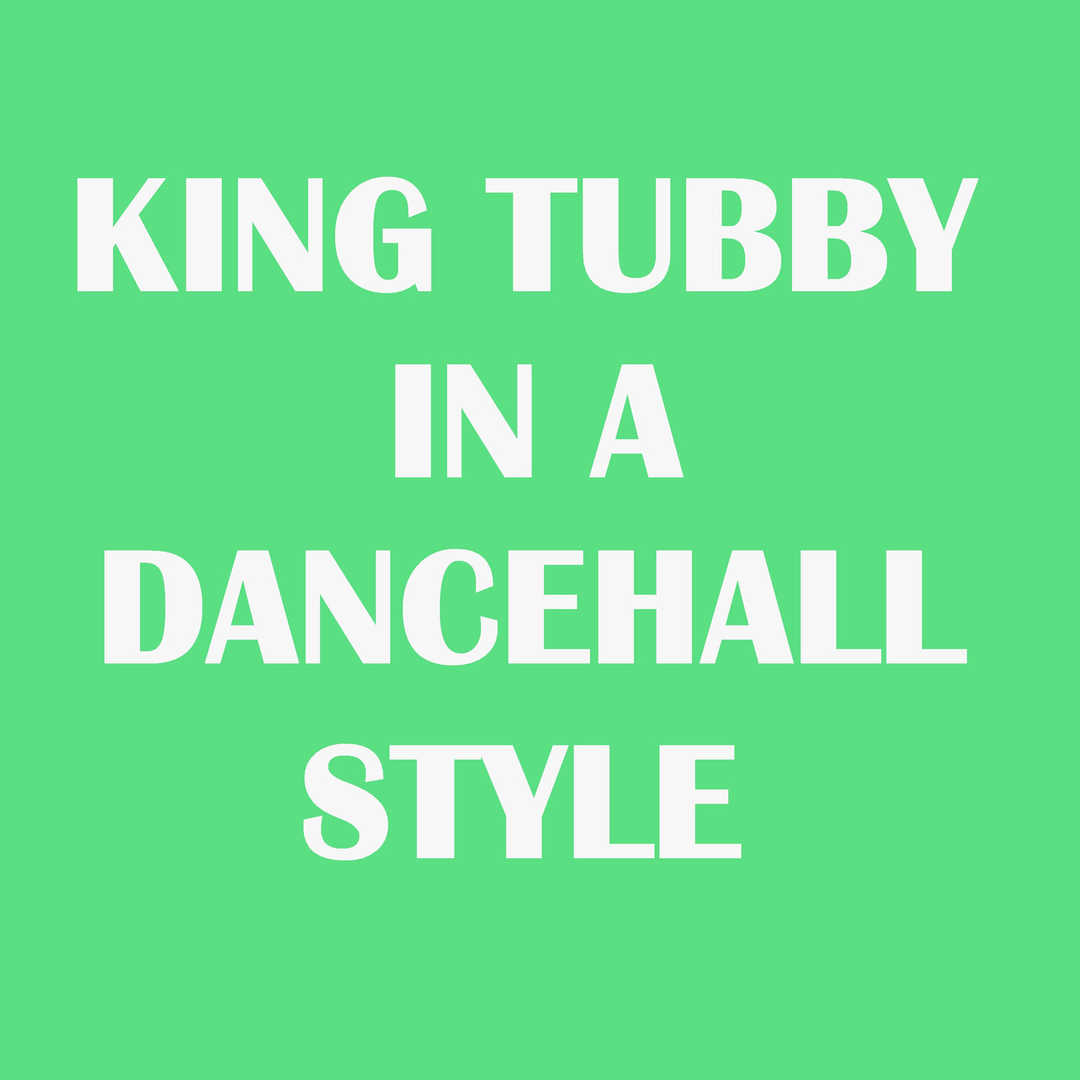 King Tubby in a Dancehall Style [2014]