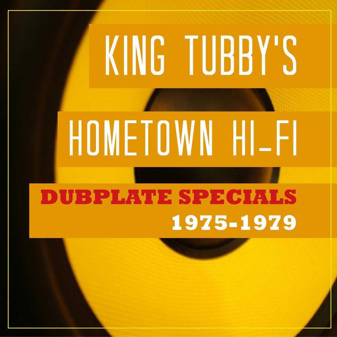 King Tubby’s Hometown Hi-Fi Dubplate Specials 1975 [2013]