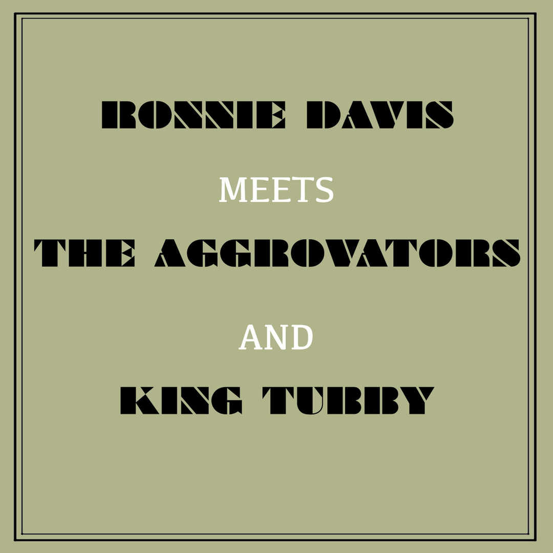 Ronnie Davis Meets the Aggrovators & King Tubby [2014]