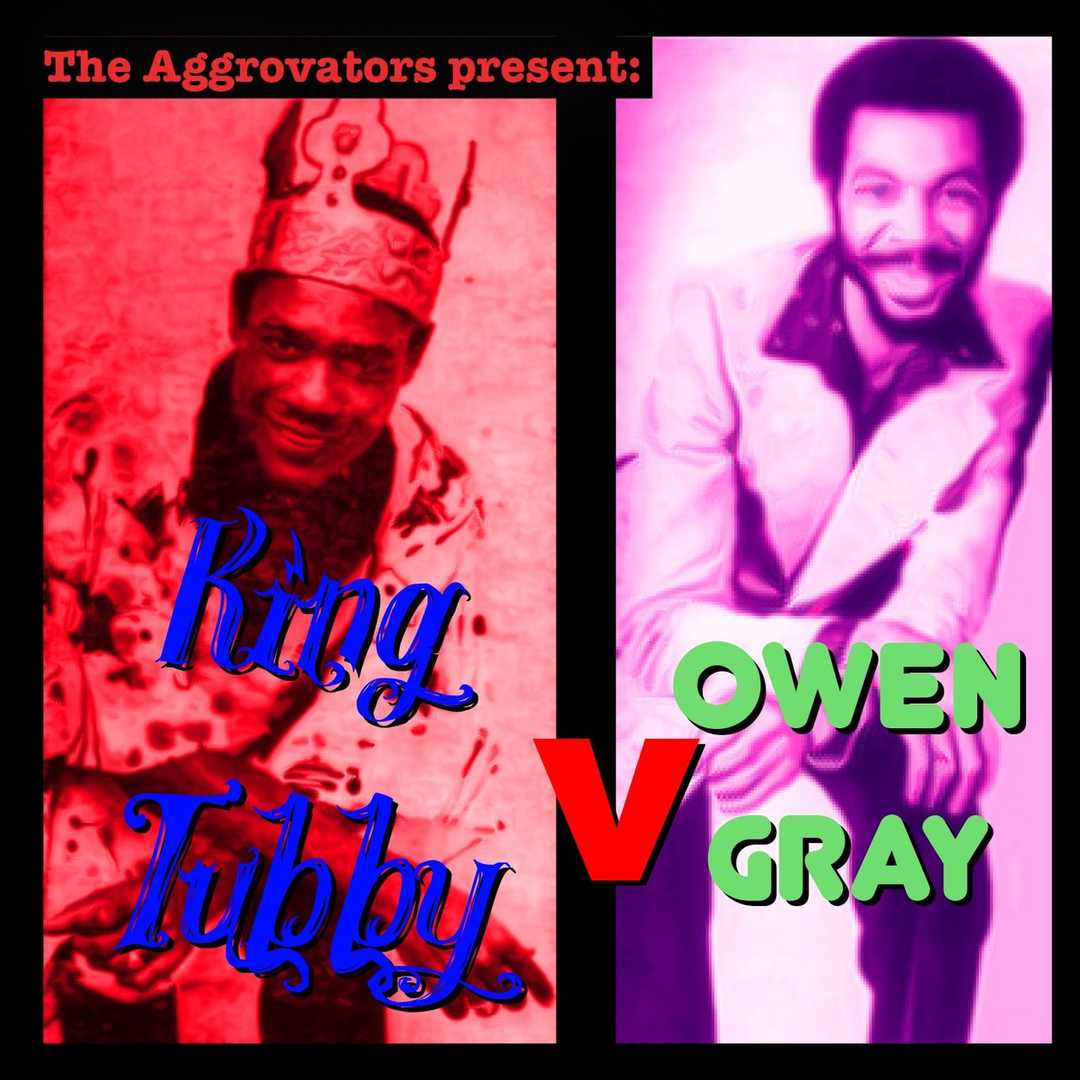 The Aggrovators Present King Tubby V Owen Gray [2017]
