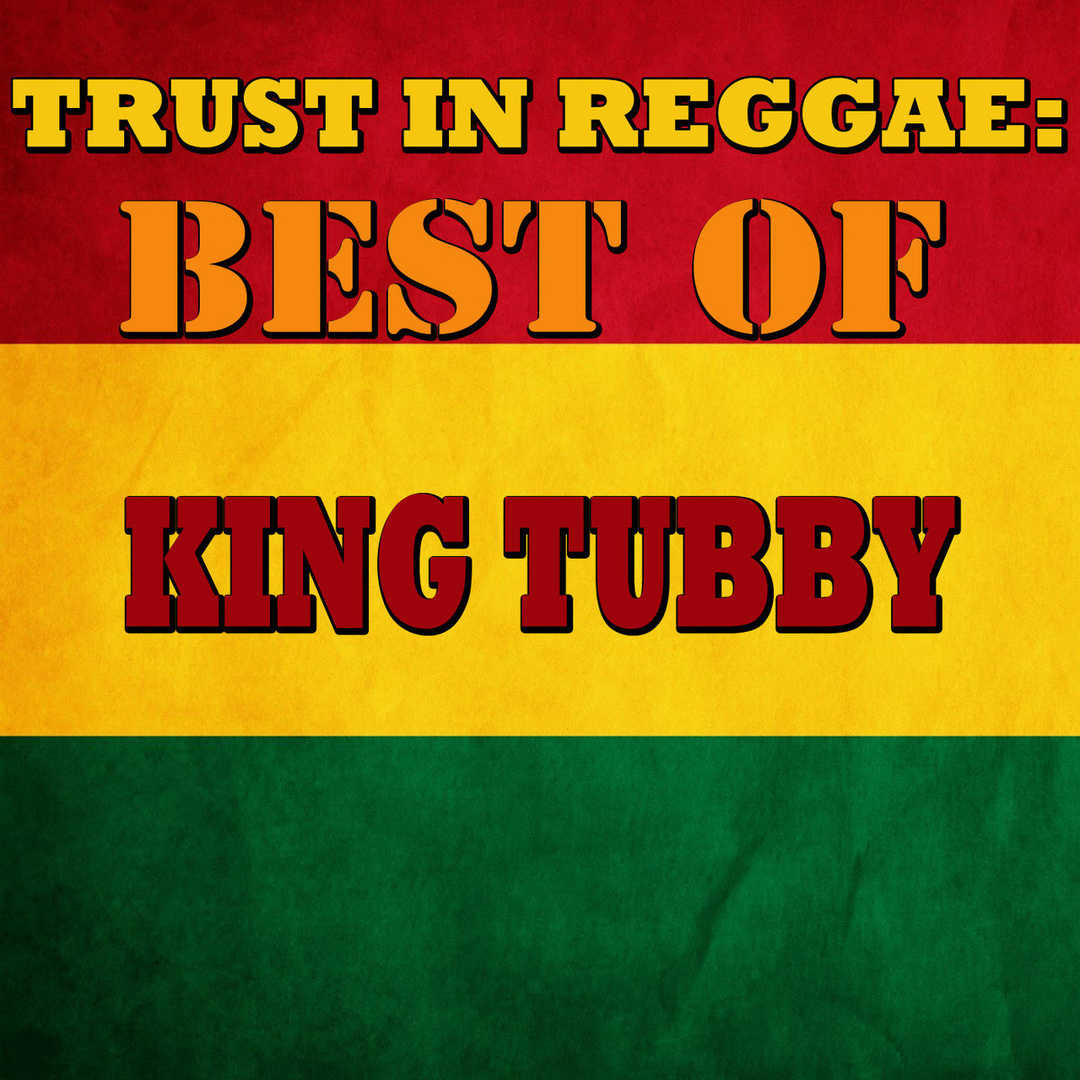 Trust In Reggae- Best Of King Tubby [2015]