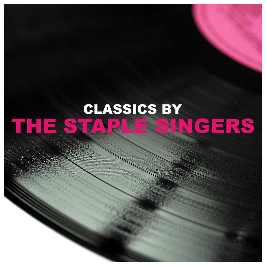 Classics by The Staple Singers [2017]