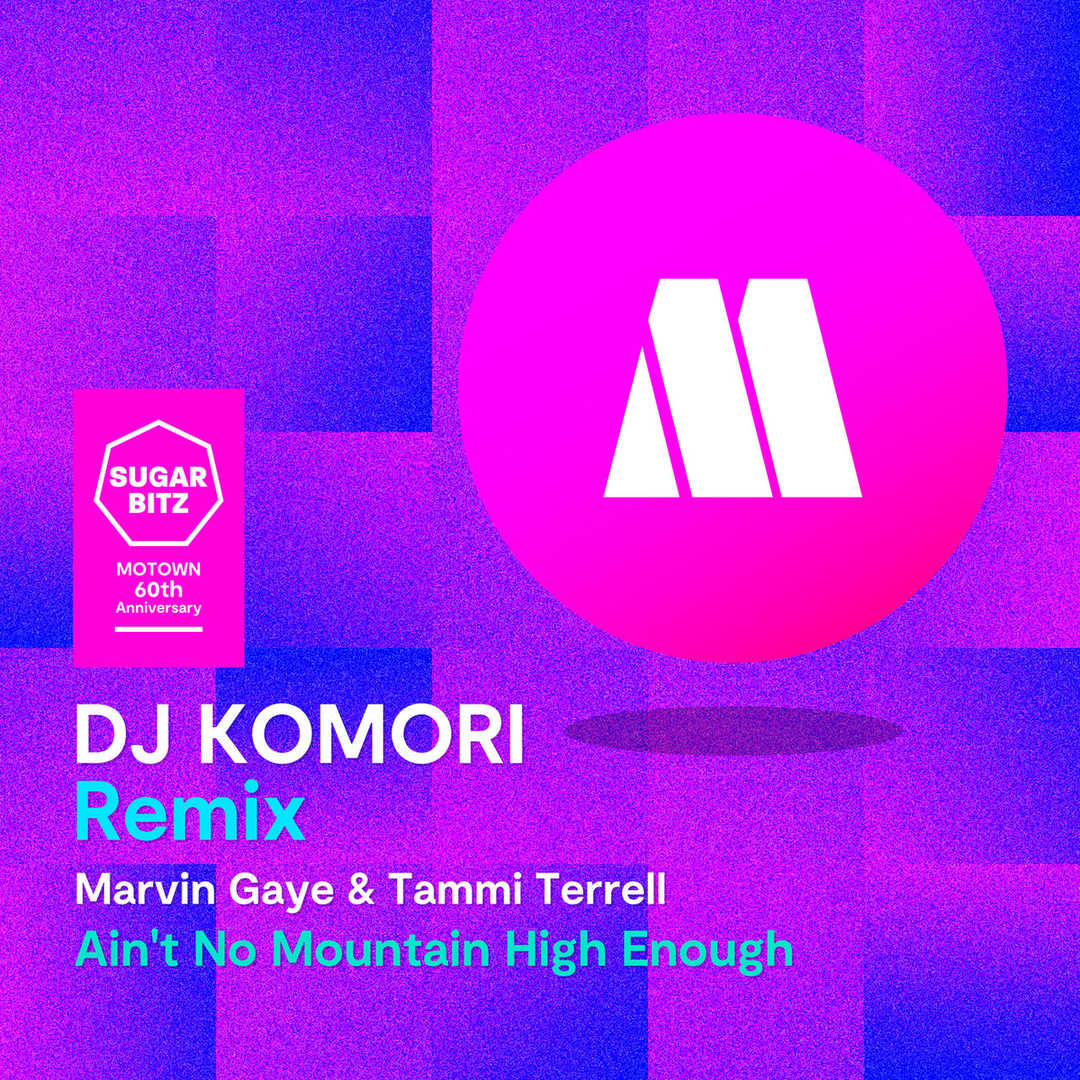 Ain’t No Mountain High Enough (DJ Komori Remix) [2019]