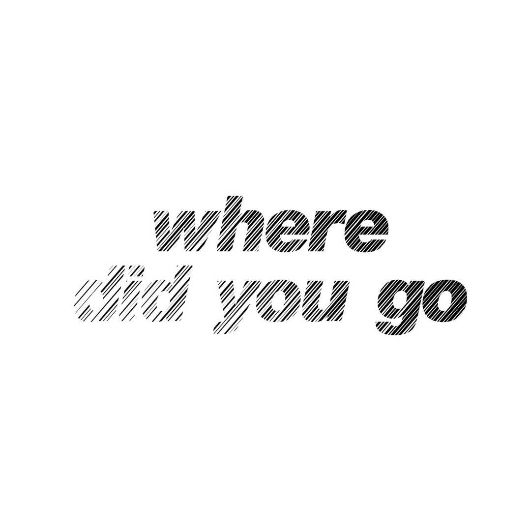 Where Did You Go [2021]