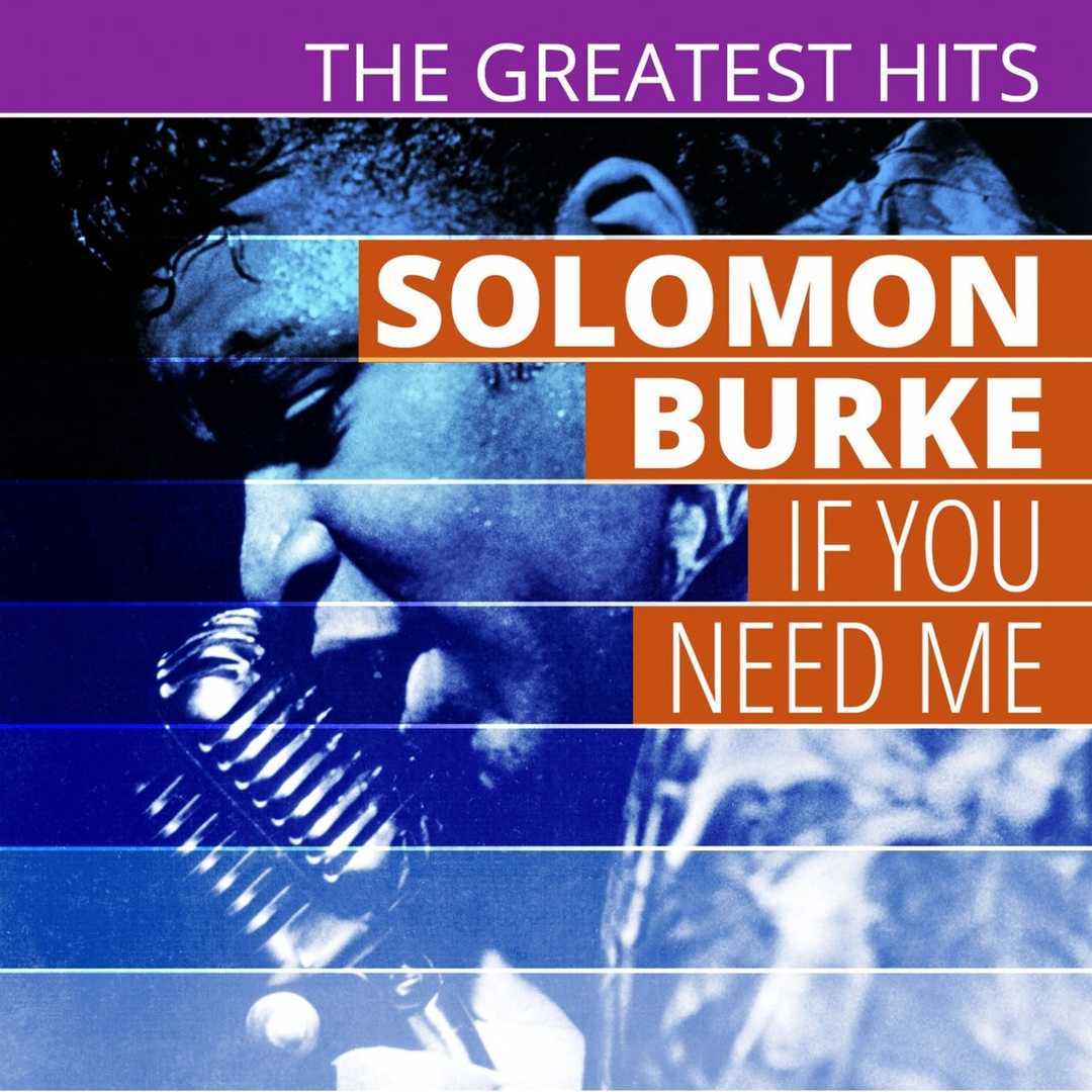 THE GREATEST HITS- Solomon Burke – If You Need Me [1998]