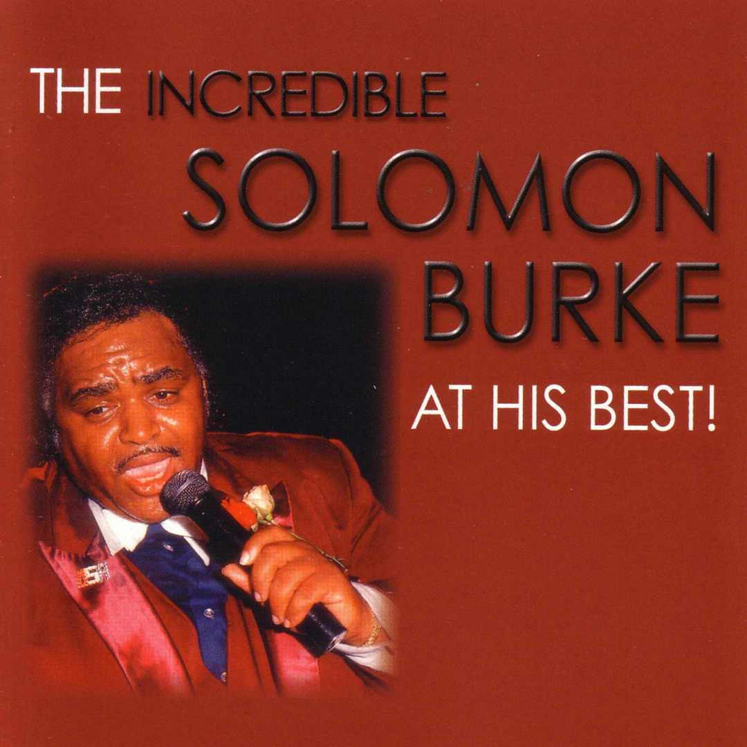The Incredible Solomon Burke At His Best! [2002]